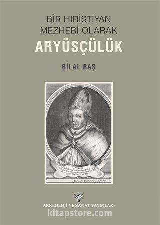 Bir Hıristiyan Meshebi Olarak Aryüsçülük