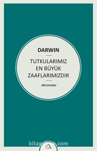 Tutkularımız En Büyük Zaaflarımızdır