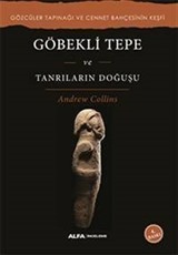 Göbekli Tepe ve Tanrıların Doğuşu