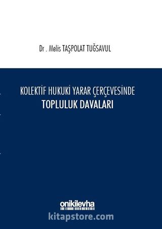 Kolektif Hukuki Yarar Çerçevesinde Topluluk Davaları