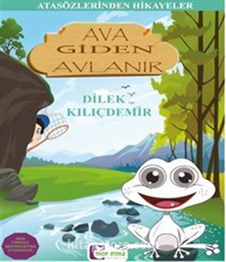 Ava Giden Avlanır / Atasözlerinden Hikayeler