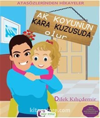 Ak Koyunun Kara Kuzusu Da Olur / Atasözlerinden Hikayeler