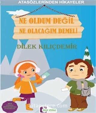 Ne Oldum Değil Ne Olacağım Demeli / Atasözlerinden Hikayeler