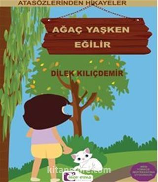 Ağaç Yaşken Eğilir / Atasözlerinden Hikayeler