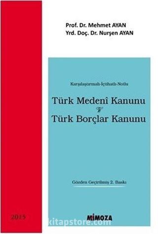 Karşılaştırmalı-İçtihatlı-Notlu Türk Medeni Kanunu ve Türk Borçlar Kanunu