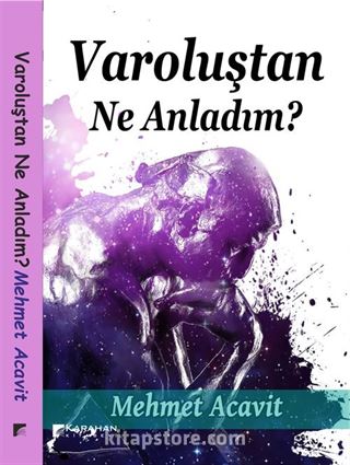 Varoluştan Ne Anladım ?