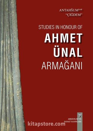 Studies in Honour of Ahmet Ünal Armağanı