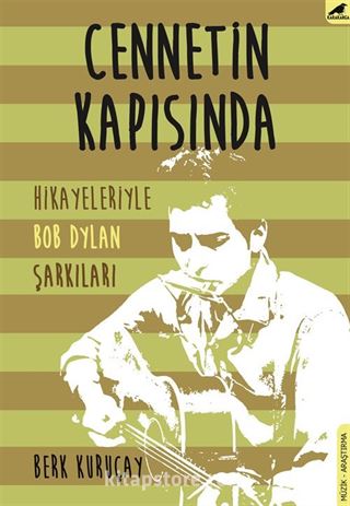 Cennetin Kapısında - Hikayeleriyle Bob Dylan Şarkıları