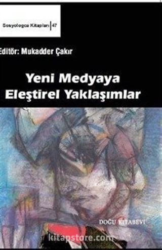 Yeni Medyaya Eleştirel Yaklaşımlar (Ciltli)