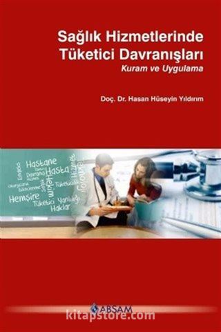 Sağlık Hizmetlerinde Tüketici Davranışları Kuram ve Uygulama