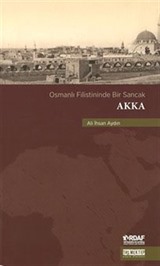 Osmanlı Filistininde Bir Sancak Akka