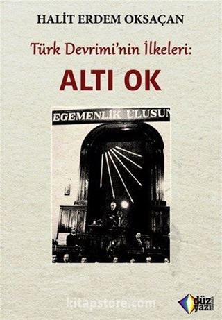 Türk Devrimi'nin İlkeleri : Altı Ok