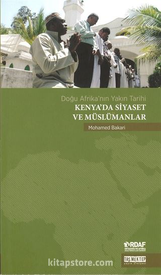 Doğu Afrika'nın Yakın Tarihi Kenya' da Siyaset ve Müslümanlar