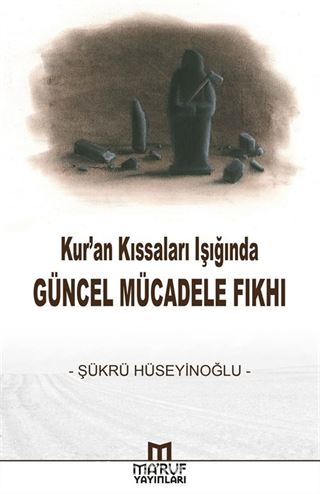 Kur'an Kıssaları Işığında Güncel Mücadele Fıkhı