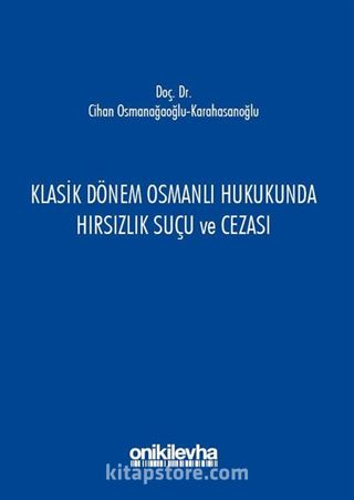 Klasik Dönem Osmanlı Hukukunda Hırsızlık Suçu ve Cezası