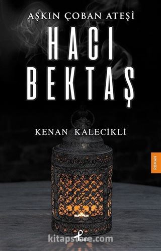 Aşkın Çoban Ateşi Hacı Bektaş