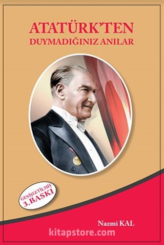 Atatürk'ten Duymadığınız Anılar