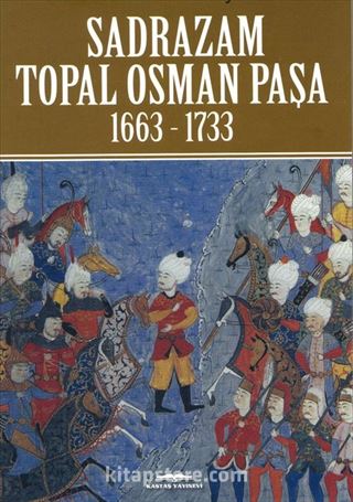 Sadrazam Topal Osman Paşa 1663-1733