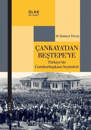 Çankaya'dan Beştepe'ye Türkiye'de Cumhurbaşkanı Seçimleri