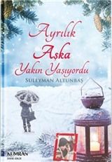 Ayrılık Aşka Yakın Yaşıyordu