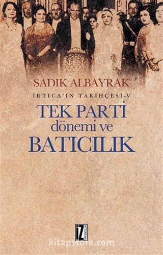 Tek Parti Dönemi ve Batıcılık İrtica'ın Tarihçesi 5