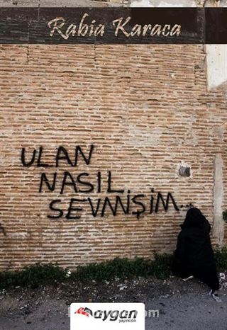 Ulan Nasıl Sevmişim