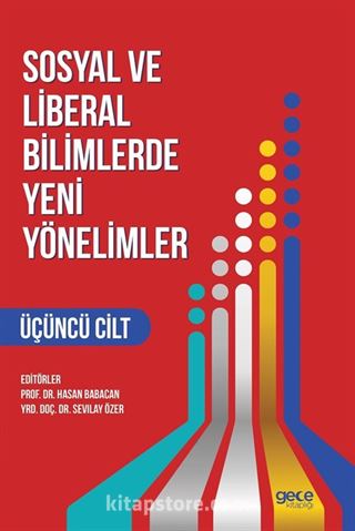 Sosyal ve Liberal Bilimlerde Yeni Yönelimler 3. Cilt