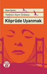 Yedinci Ayın On Beşi Köprüde Uyanmak