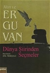 Altın ve Erguvan Dünya Şiirinden Seçmeler