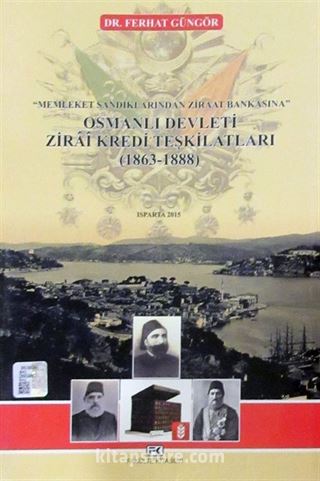 Osmanlı Devleti Zirai Kredi Teşkilatları 1863-1888