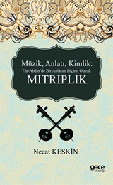 Müzik, Anlatı, Kimlik: Tür-Abdin'de Bir Anlatım Biçimi Olarak Mıtrıplık