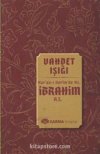 Vahdet Işığı Kur'an-ı Kerim'de Hz. İbrahim (a.s.)