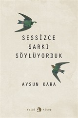 Sessizce Şarkı Söylüyorduk