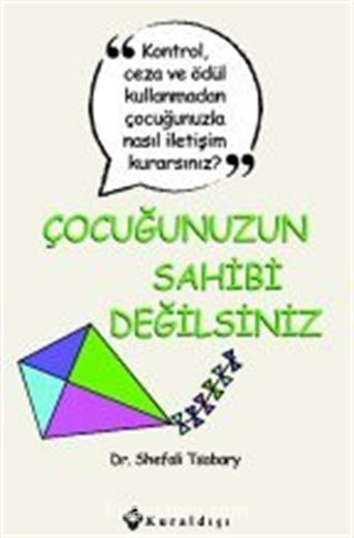 Çocuğunuzun Sahibi Değilsiniz