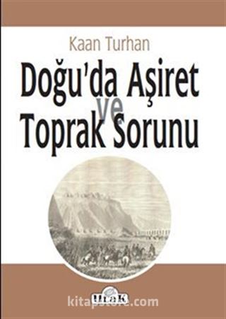 Doğu'da Aşiret ve Toprak Sorunu