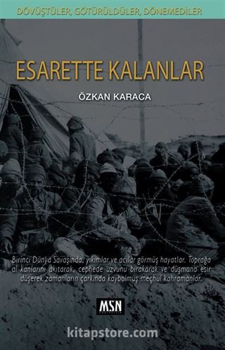 Dövüştüler, Götürüldüler, Dönemediler: Esarette Kalanlar