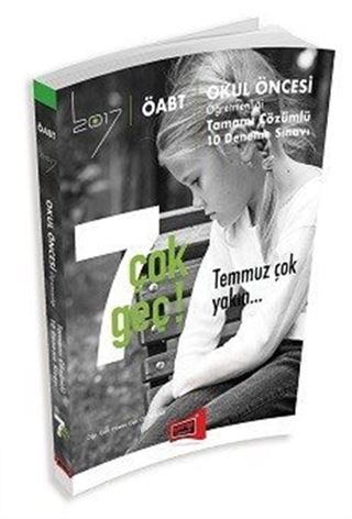 2017 ÖABT 7 Çok Geç Temmuz Çok Yakın Okul Öncesi Öğretmenliği Tamamı Çözümlü 10 Deneme Sınavı