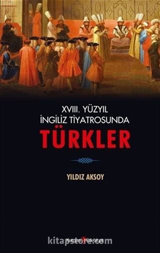 XVIII. Yüzyıl İngiliz Tiyatrosunda Türkler