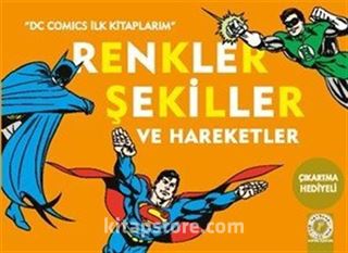 Renkler Şekiller ve Hareketler / DC Comics İlk Kitaplarım