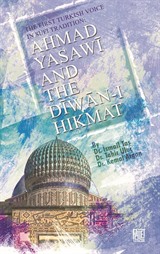 The First Turkish Voice In Sufi Tradition: Ahmad Yasawi and The Diwan-ı Hikmat