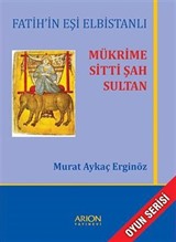 Fatih'in Eşi Elbistanlı Mükrime Sitti Şah Sultan