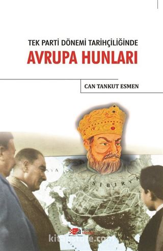 Tek Parti Dönemi Tarihçiliğinde Avrupa Hunları