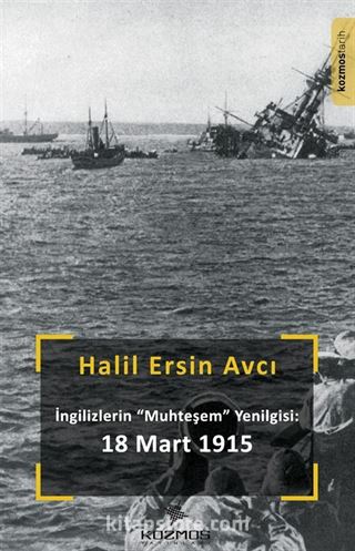 İngilizlerin Muhteşem Yenilgisi: 18 Mart 1915