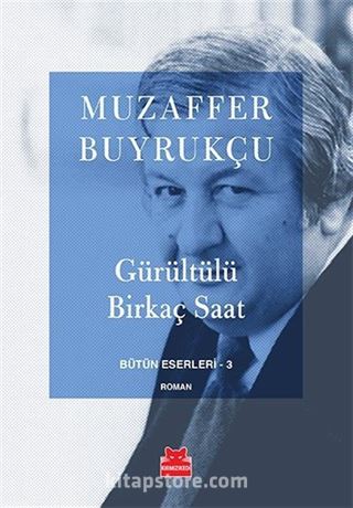 Gürültülü Birkaç Saat / Bütün Eserleri-3