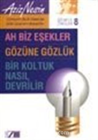 Gülmece Öyküleri 8/ Ah Biz Eşekler-Gözüne Gözlük-Bir Koltuk Nasıl Devrilir