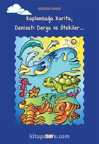 Kaplumbağa Karita, Denizatı Derya ve Ötekiler...