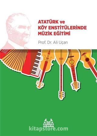 Atatürk ve Köy Enstitülerinde Müzik Eğitimi