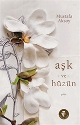 Aşk ve Hüzün