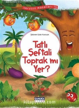 Tatlı Şeftali Toprak mı Yer ? / Yeryüzü Masalları 10