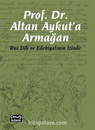 Rus Dili ve Edebiyatının İzinde Prof. Dr. Altan Aykut'a Armağan